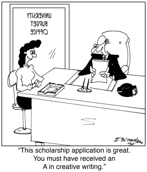  'This scholarship application is great. You must have received an A in creative writing.'