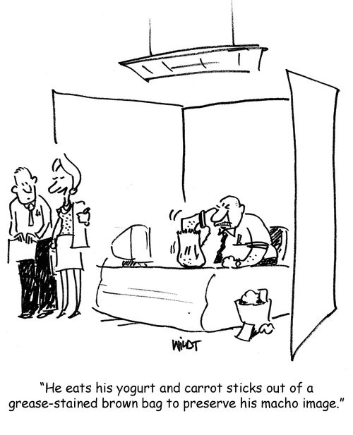 'He eats his yogurt and carrot sticks out of a grease-stained brown bag to preserve his macho image.'