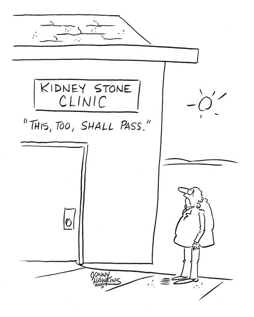 Man arrives at Kidney Stone Clinic and sees sign, 'This, too, shall pass.'