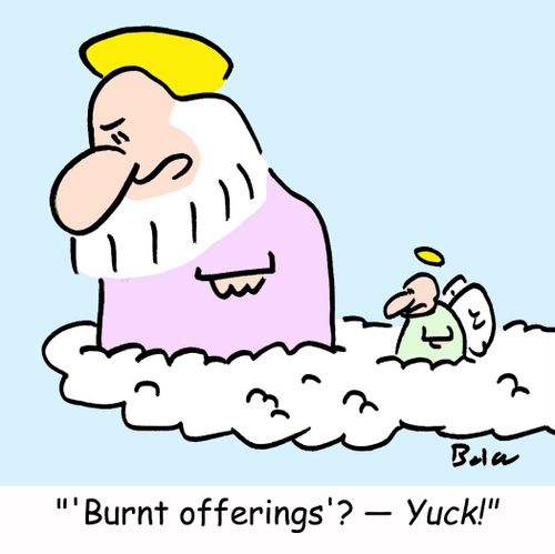 ''Burnt offerings'? -- YUCK!'