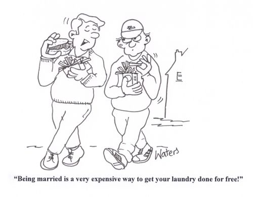 'Being married is a very expensive way to get your laundry done for free!'