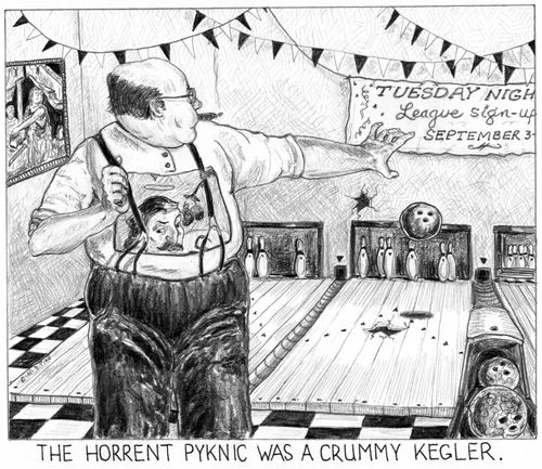 'The horrent pyknic was a crummy kegler.'