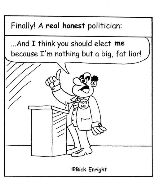 Finally, A Real Honest Politician: '...And I think you should elect me because I'm nothing but a big, fat liar!'