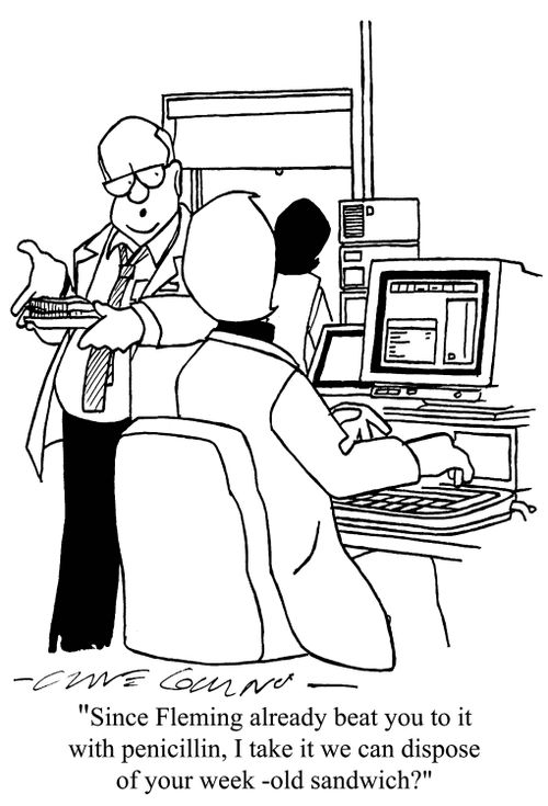 'Since Fleming already beat you to it with penicillin, I take it we can dispose of your week-old sandwich?'