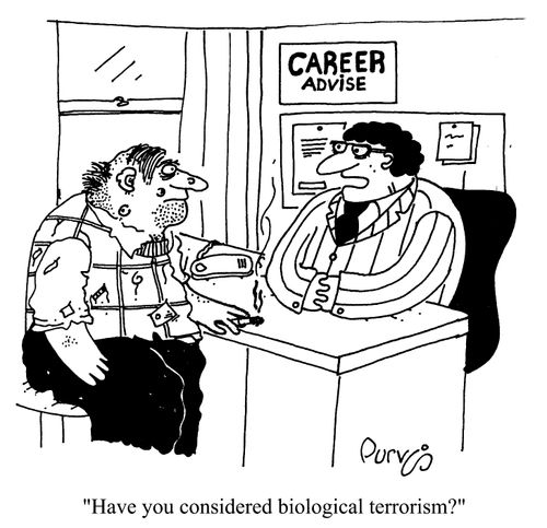 "Have you ever considered biological terrorism?"