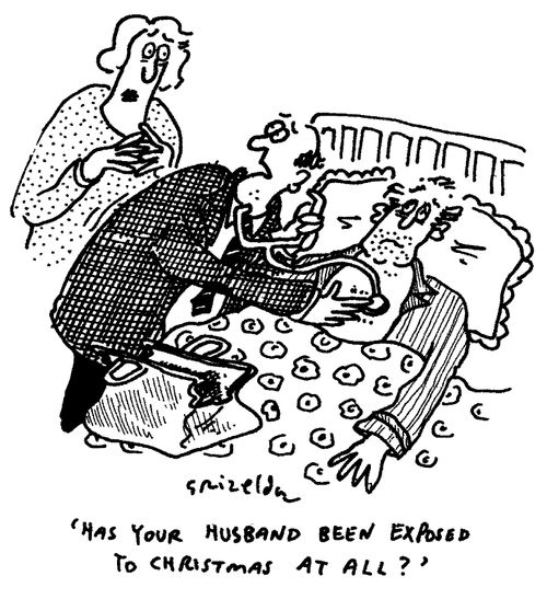 "Has your husband been exposed to Christmas at all?"