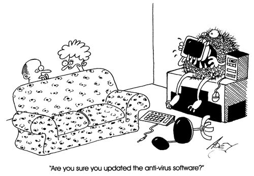 "Are you sure you updated the anti-virus software?"
