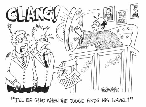 "I'll be glad when the judge finds his gavel."