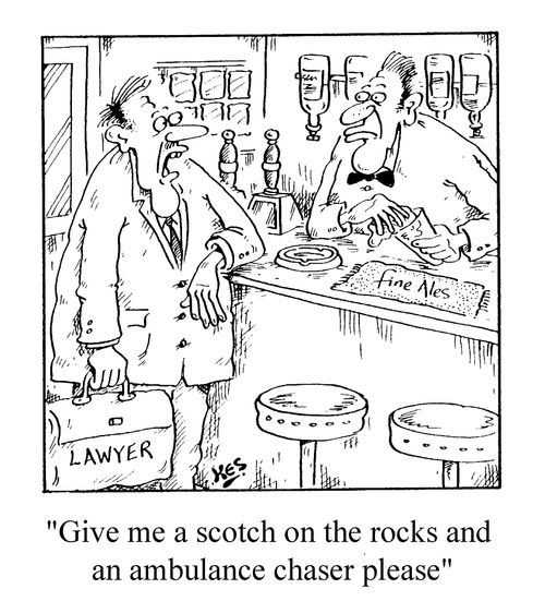 "Give me a scotch on the rocks and an ambulance chaser please"