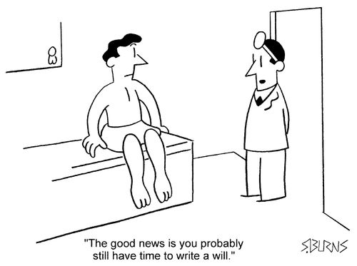 "The good news is you probably have enough time to write a will."