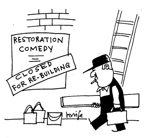Restoration Comedy - Closed for Re-Building