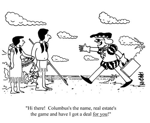 'Hi there! Columbus's the name, real estate's the game and have I got a deal for you!'