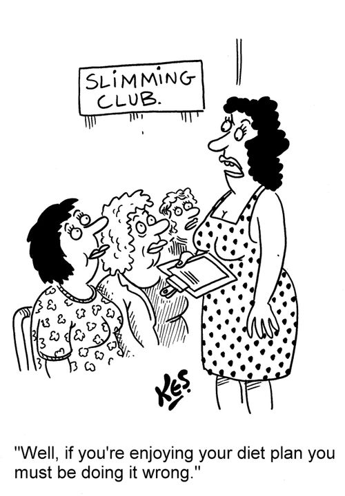 'Well, if you're enjoying your diet plan you must be doing it wrong.'