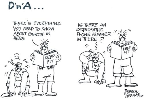 "There's everything you need to know about exercise in here."  "Is there an osteopath's phone number in there?"