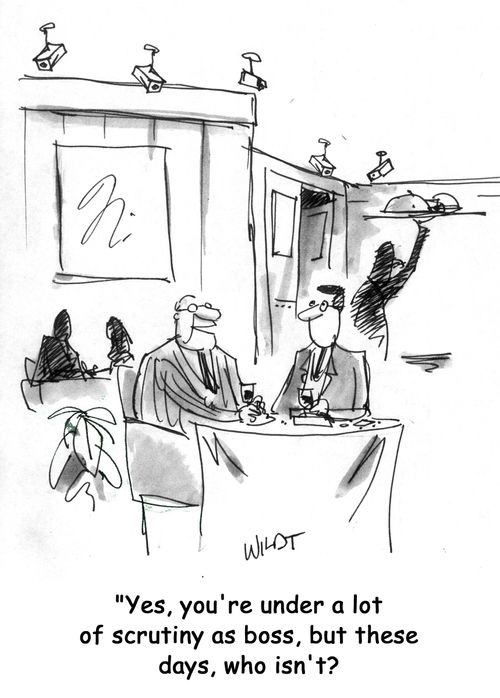 "Yes, you're under l lot of scrutiny as a boss...but these days who isn't?"