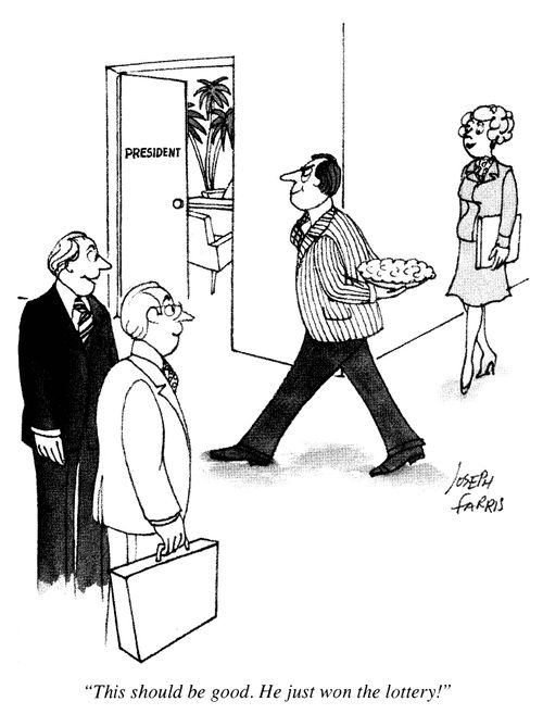 'This should be good.  He just won the lottery!'