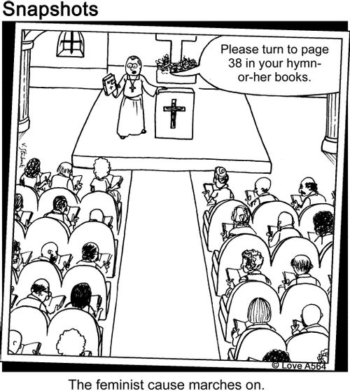 "Please turn to page 38 in your hymn-or-her books."   The feminist cause marches on.