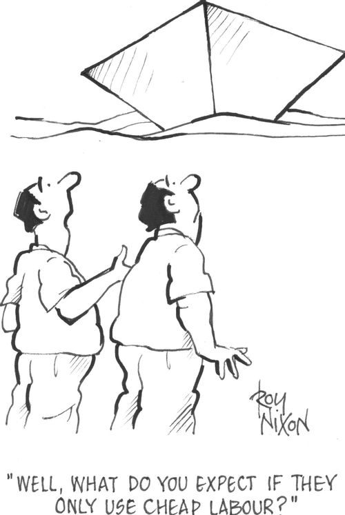 "Well, what do you expect if they only use cheap labour?"