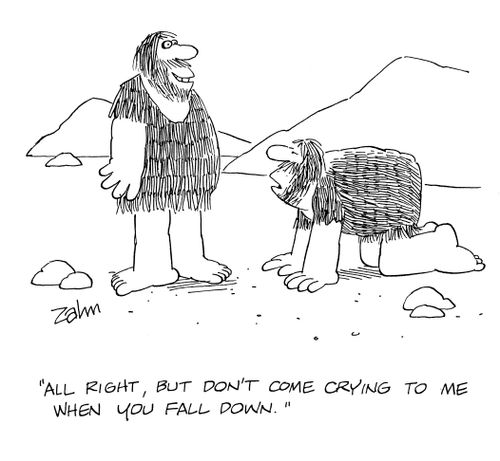 'All right, but don't come crying to me when you fall down.'