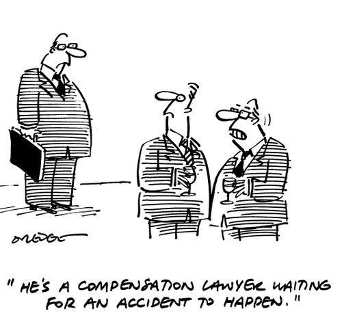 'He's a compensation lawyer waiting for an accident to happen.'