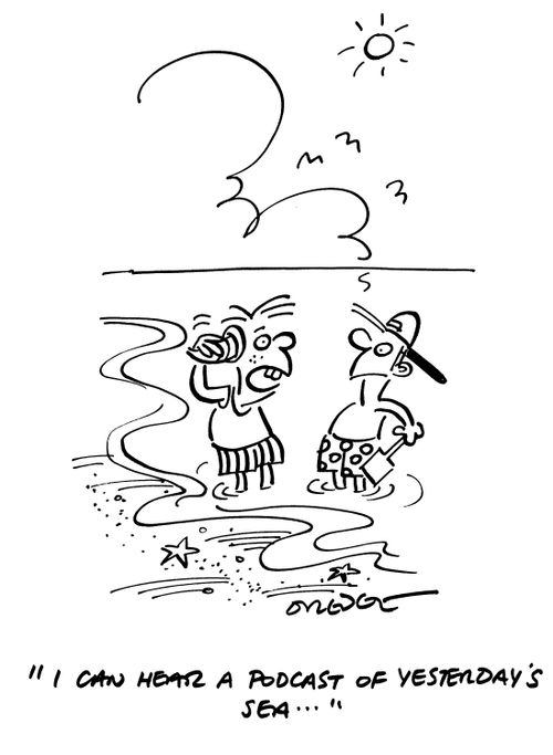 I can hear a podcast of yesterday's sea.