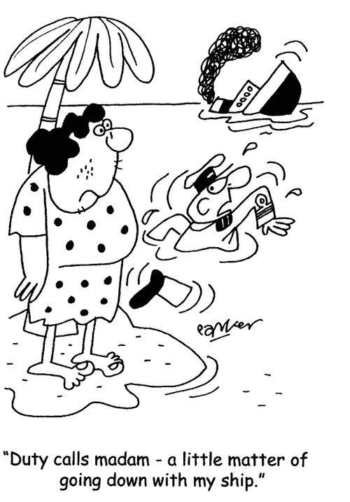 'Duty calls madam, a little matter of going down with my ship.'