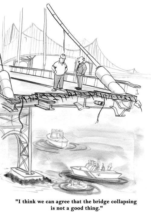 "I think we can agree that the bridge collapsing is not a good thing."