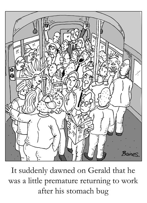 It suddenly dawned on Gerald that he was a little premature returning to work after his stomach bug.