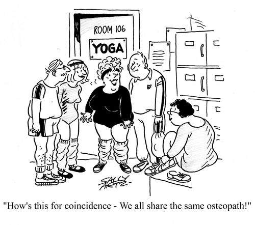 'How's this for coincidence - we all share the same osteopath!'
