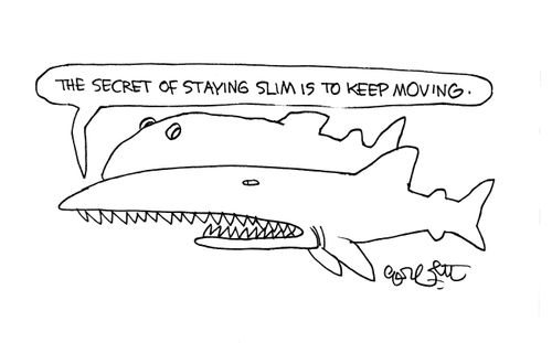 'The secret of staying slim is to keep moving.'
