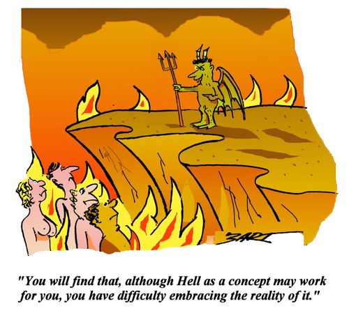 'You will find that, although Hell as a concept may work for you, you have difficulty embracing the reality of it.'