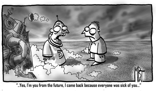 '...Yes I'm you from the future, I came back because everyone was sick of you...'