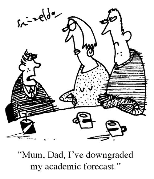 'Mum, Dad, I've downgraded my academic forecast.'