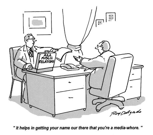 'It helps in getting your name out there that you're a media whore.'