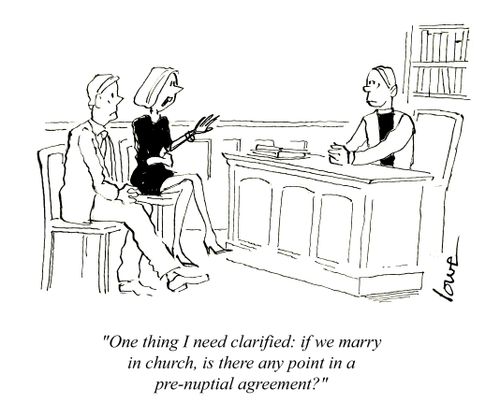 'One thing I need clarified: if we marry in church, is there any point in a pre-nuptial agreement?'