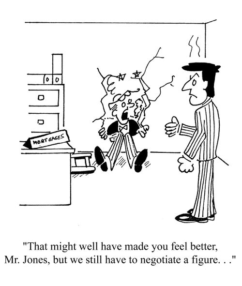 'That might well have made you feel better, Mr. Jones, but we still have to negotiate a figure. . .'
