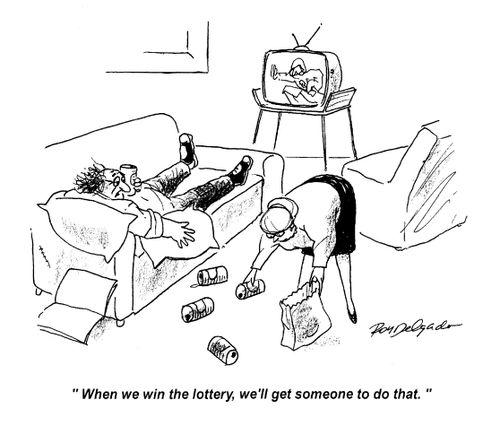 'When we win the lottery, we'll get someone to do that.'