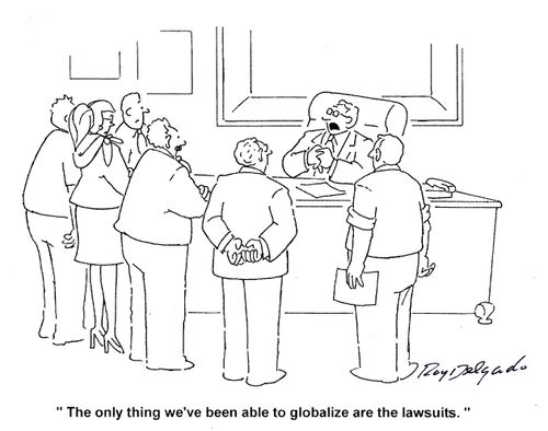 'The only thing we've been able to globalize are the lawsuits.'