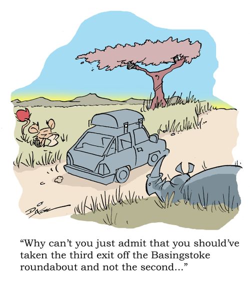 'Why can't you just admit that you should've taken the third exit off the Basingstoke roundabout and not the second...'