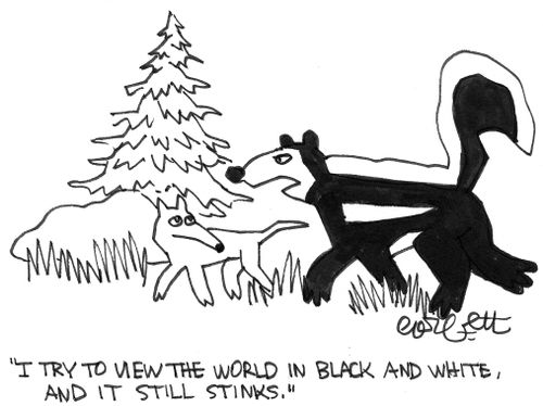 "I try to view the world in black and white and it still stinks."
