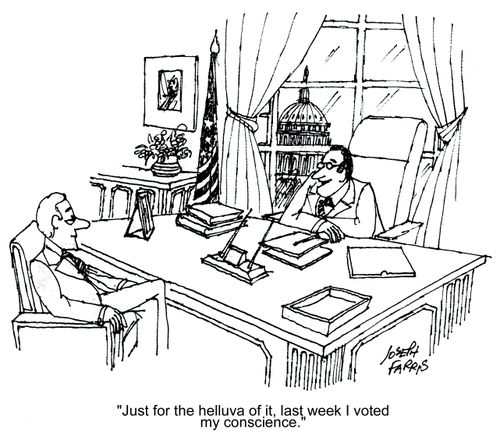 'Just for the helluva of it, last week I voted my conscience.'