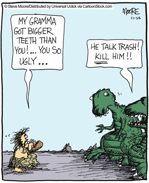 'My gramma got bigger teeth than you!... You so ugly...'