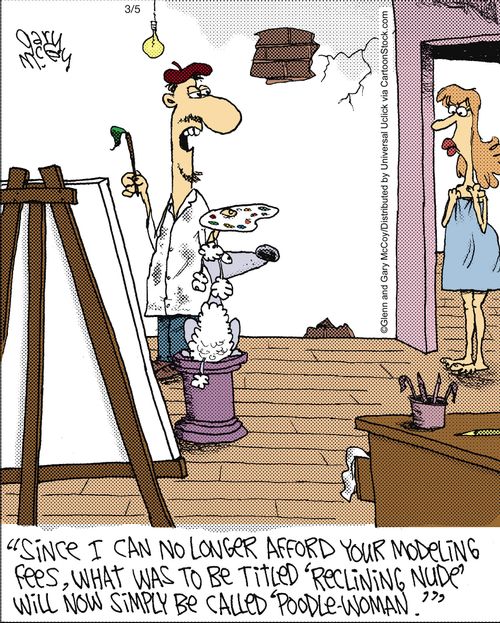 'Since I can no longer afford your modeling fees, what was to be titled 'Reclining Nude' will now simply be called 'Poodle-Woman.''