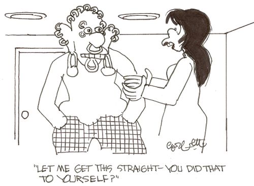 'Let me get this straight - you did that to yourself!'