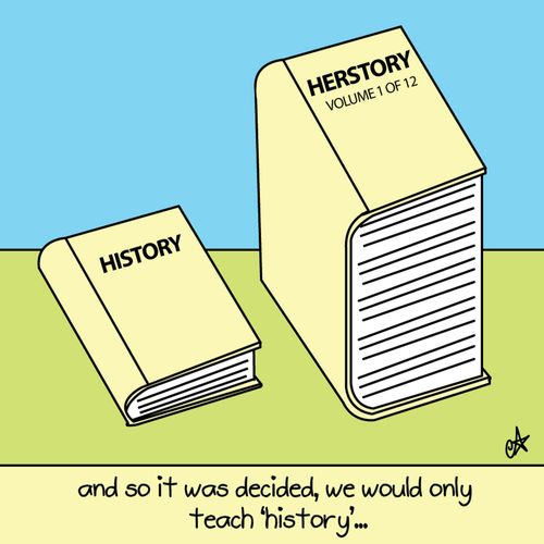 And so it was decided, we would only teach 'history'...
