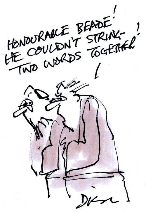 Honorable Beade. He couldn't string two words together!