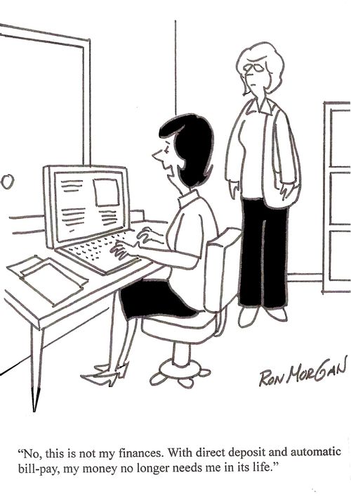 "With direct deposit and automatic bill pay, my money no longer needs me."