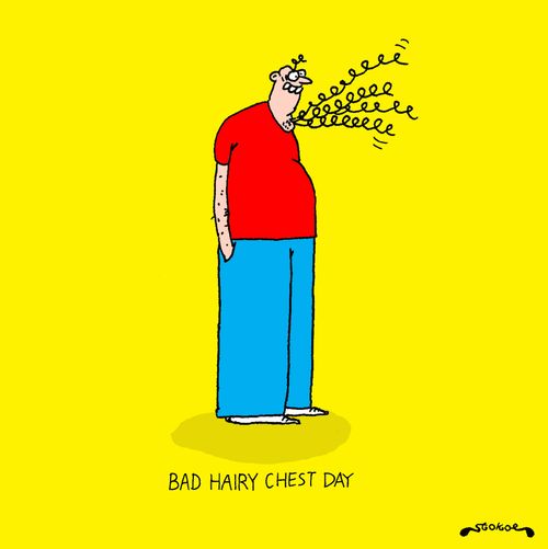 Bad hairy chest day.