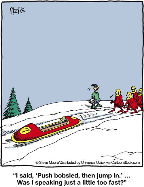 'I said, 'Push bobsled, then jump in.'... Was I speaking just a little too fast?'