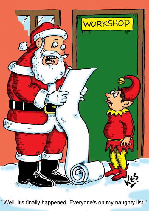 'Well, it's finally happened. Everyone's on my naughty list.'